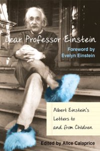 Dear Professor Einstein: Albert Einstein's Letters to and from Children by Unknown(2002-09-01)