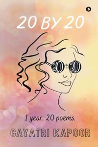 20 by 20: 1 Year. 20 Poems.