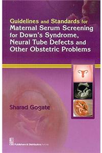 Guidelines and Standards for Maternal Serum Screening for Down's Syndrome, Neural Tube Defects and Other Obstetric Problems