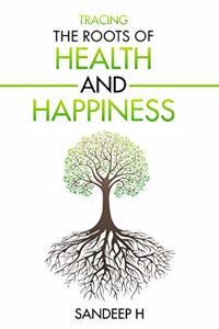 Tracing the Roots of Health and Happiness