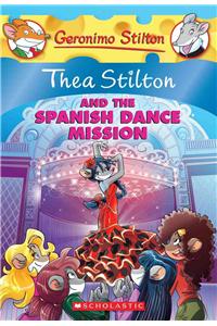 THEA STILTON #16 THEA STILTON AND THE SPANISH DANCE MISSON