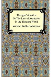Thought Vibration, or The Law of Attraction in the Thought World