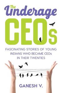 Underage Ceos: Fascinating Stories of Young Indians Who Became Ceos in Their Twenties