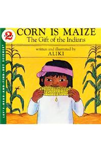 Corn Is Maize: The Gift of the Indians