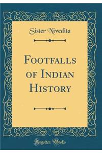 Footfalls of Indian History (Classic Reprint)