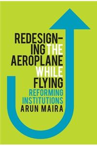 Redesigning the Aeroplane While Flying