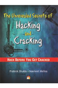 The Unrevealed Secrets of Hacking and Cracking: Hack Before You Get Cracked