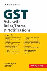 Taxmann's GST Acts with Rules/Forms & Notifications - Covering Amended, Updated & Annotated text of CGST/IGST/UGST Acts with GST Rules, GST Forms & GST Notifications | [Amended upto 1st June 2022]