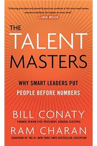 The The Talent Masters Talent Masters: Why Smart Leaders Put People Before Numbers