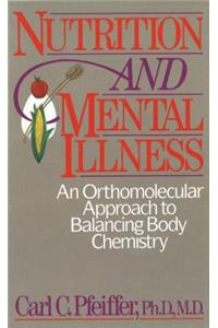 Nutrition and Mental Illness: An Orthomolecular Approach to Balancing Body Chemistry