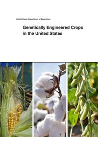 Genetically Engineered Crops in the United States