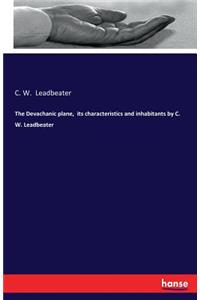 Devachanic plane, its characteristics and inhabitants by C. W. Leadbeater