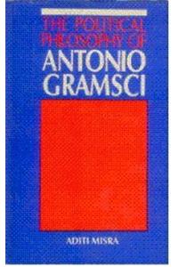 The Political Philosophy of Antonio Gramsci