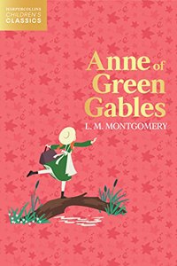 Anne Of Green Gables - Harpercollins Childrenâ€™S Classics