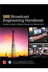 The SBE Broadcast Engineering Handbook: A Hands-on Guide to Station Design and Maintenance