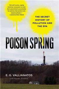 Poison Spring: The Secret History of Pollution and the EPA