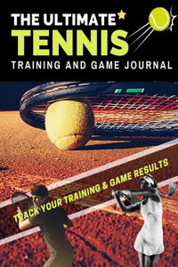 Ultimate Tennis Training and Game Journal