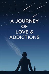 A Journey of Love & Addictions