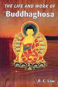 The Life and Work of Buddhaghosa