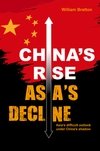 China’s Rise, Asia’s Decline