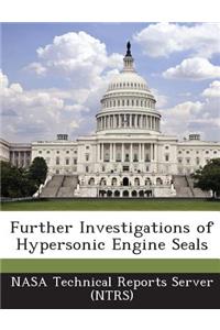 Further Investigations of Hypersonic Engine Seals