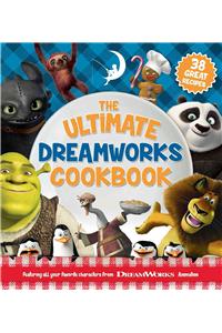 The Ultimate DreamWorks Cookbook: Featuring All Your Favorite Characters from DreamWorks Animation