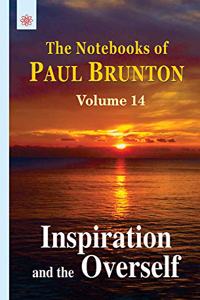 Inspiration and the Overleaf: The Notebooks of Paul Brunton: Volume 14