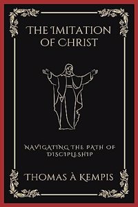The Imitation of Christ: Navigating the Path of Discipleship (Grapevine Press)