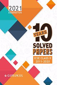 10 Years Solved Papers: ICSE Class 10 for 2021 Examination