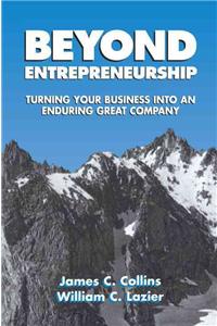 Beyond Entrepreneurship: Turning Your Business into an Enduring Great Company