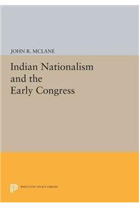 Indian Nationalism and the Early Congress