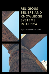 Religious Beliefs and Knowledge Systems in Africa