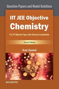 IIT JEE Objective Chemistry (Question Papers and Model Solutions): For IIT Objective Type Joint Entrance Examination