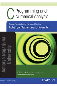 C Programming & Numerical Analysis : For the Acharya Nagarjuna University