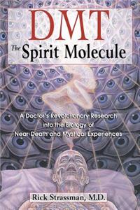 Dmt: The Spirit Molecule