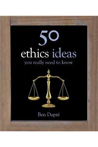 50 Ethics Ideas You Really Need to Know