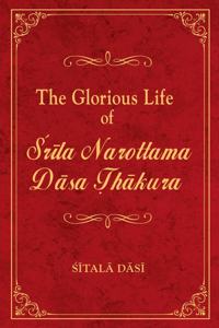 Glorious Life of Srila Narottama Dasa Thakura