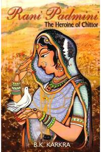 Rani Padmini the Heroine of Chittor