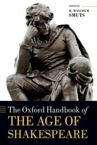 Oxford Handbook of the Age of Shakespeare