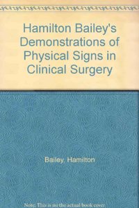 Hamilton Bailey's Demonstrations of Physical Signs in Clinical Surgery