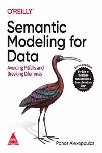 Semantic Modeling for Data: Avoiding Pitfalls and Breaking Dilemmas (Greyscale Indian Edition)