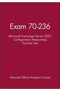 Exam 70-236 Microsoft Exchange Server 2007 Configuration MeasureUp Practice Test
