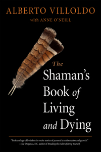Shaman's Book of Living and Dying