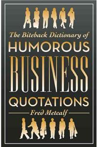 Biteback Dictionary of Humorous Business Quotations
