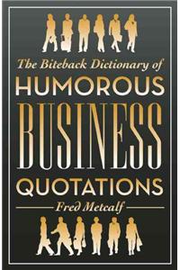 Biteback Dictionary of Humorous Business Quotations