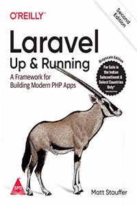 Laravel: up & Running - A Framework for Building Modern PHP Apps, Second Edition