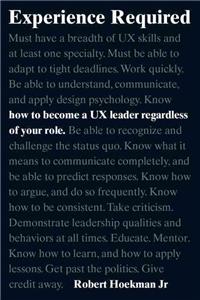 Experience Required: How to Become a UX Leader Regardless of Your Role