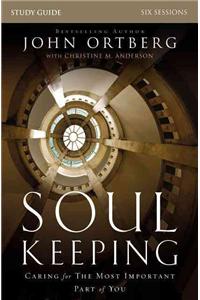 Soul Keeping Bible Study Guide: Caring for the Most Important Part of You