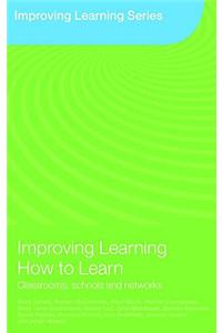Improving Learning How to Learn: Classrooms, Schools and Networks