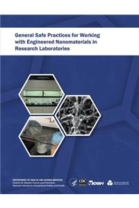 General Safe Practices for Working with Engineered Nanomaterials in Research Laboratories